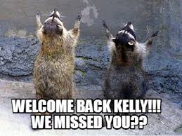 If you are looking for welcome back teacher blackboard funny,. Meme Creator Funny Welcome Back Kelly We Missed You Meme Generator At Memecreator Org