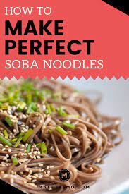 How To Cook Perfect Soba Noodles Recipe Soba Noodles Soba Recipe Noodles