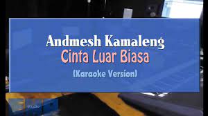 Check spelling or type a new query. Andmesh Kamaleng Cinta Luar Biasa Karaoke Tanpa Vocal Youtube