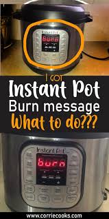 Instant Pot Burn Message Will It Burn My House Down Corrie Cooks