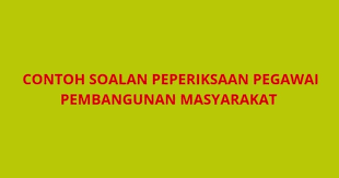 Anda sebagai seorang pegawai pembangunan masyarakat. Contoh Soalan Peperiksaan Pegawai Pembangunan Masyarakat S41 Spa