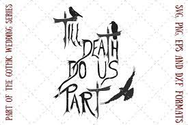 11 images found in till death do us part marriage graphics. Till Death Do Us Part Graphic By My Little Black Heart Creative Fabrica