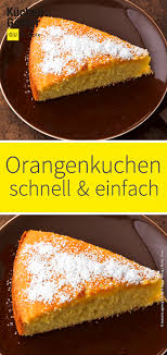 Schneller Orangenkuchen Rezept Orangenkuchen Kuchen Rezepte Einfach Rezepte
