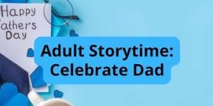 Adult Storytime: Celebrate Dad
