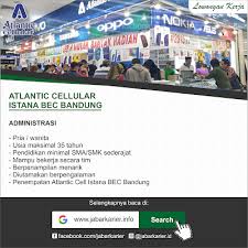 Loker istana kado / hai hai ada info lowongan istana boneka isbon facebook… read more loker istana kado / hai hai ada info lowongan istana boneka isbon facebook. Lowongan Kerja Atlantic Cellular Bec Bandung Lowongan Kerja Terbaru Tahun 2020 Informasi Rekrutmen Cpns Pppk 2020