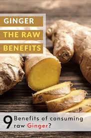 The Benefits Of Ginger Ginger Benefits Raw Ginger Eating Raw Ginger