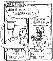 Break 'pneumonia' down into sounds : Pronunciation Erin Gillespie Cartoons
