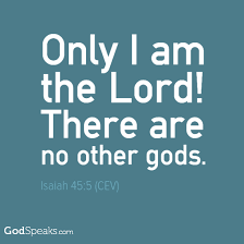 The Bible Says There Is No Other God Only I Am The Lord There Are No Other Gods Isaiah 45 5 Cev Bible Truth Jesus Scriptures Bible Scriptures