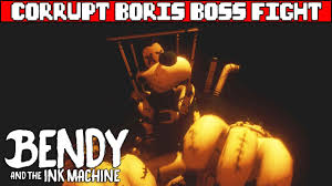 This channel is all about video games gameplay walkthroughs. Corrupt Boris Boss Fight Bendy And The Ink Machine Chapter 4 Youtube