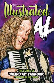 The Illustrated Al: The Songs of "Weird Al" Yankovic by Al Yankovic