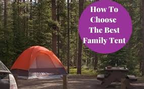 How To Choose The Best Family Tent Becoming Family