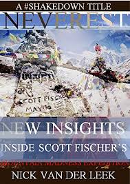 Amazon Com Neverest New Insights Inside Scott Fischer S Mountain Madness Expedition Mountain Mania Book 1 Ebook Leek Nick Van Der Wilson Lisa Kindle Store