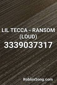 Lil Tecca Ransom Loud Roblox Id Roblox Music Codes Roblox Ransom Coding