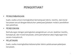 4.pengembangan karyawan dilakukan jika karyawan sudah. Pengembangan Karyawan Pendidikan Dan Pelatihan Ppt Download