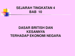 Penjajahan british di tanah melayu merupakan sebahagian daripada proses persaingan antara kuasa barat selanjutnya, pemerintahan british di tanah melayu turut memberi impak terhadap kepimpinan orang melayu di kepada aspek ekonomi dan sosial di tanah melayu. Dasar British Dan Kesannya Terhadap Ekonomi Negara Ppt Download