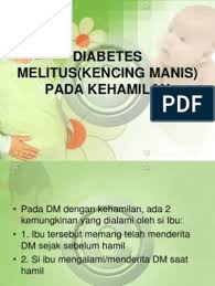 Kencing manis ataupun juga dikenali sebagai diabetes merupakan sejenis penyakit pada pancreas, satu organ di belakang perut yang menghasilkan hormon insulin. Diabetes Melitus Kencing Manis Pada Kehamilan