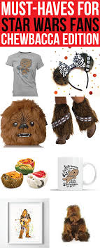 Must Haves For Chewbacca Fans Solo Star Wars Trailer Chewbacca Gifts Star Wars Fan Gifts Best Birthday Gifts