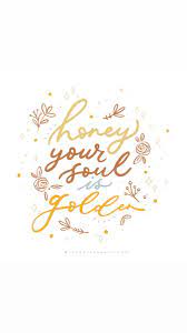 Honey Your Soul Is Golden By Thewhitepaper Co Wallpaper Art Calligraphy