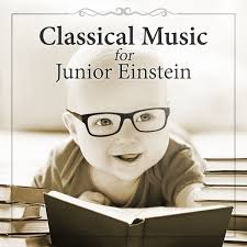 Junior einstein maakt dat mogelijk! Album Classical Music For Junior Einstein Mozart For Baby Development Easy Listen Learn Build Your Baby Iq Brain Food Relaxing Piano Wolfgang Amadeus Mozart By Warsaw String Masters Qobuz