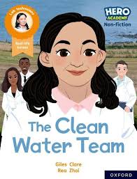 Hero Academy Non-fiction: Oxford Reading Level 11, Book Band Lime: The  Clean Water Team