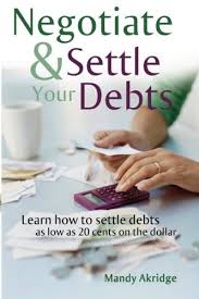 Check spelling or type a new query. Negotiate And Settle Your Debts A Debt Settlement Strategy Akridge Mandy 9781449961503 Amazon Com Books