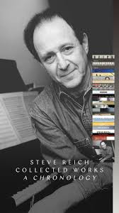 The 27-seven disc box set ‘Steve Reich Collected Works,’ out next Friday,  March 14, includes a chronology of the composer’s life and work—his 40  years
