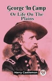 George In Camp Or Life On The Plains: Buy George In Camp Or Life On The  Plains by Castlemon Harry at Low Price in India