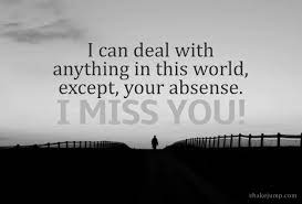 I miss you, you are the light of my life, baby i can not stay a single moment without you, you light my world, your love shines in my life, i love you so much, baby. 92 I Miss You Quotes To Help You Express Your Longing For Him