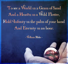 To See A World In A Grain Of Sand And A Heaven In A Wild Flower Spiritualcleansing Org Love Wisdom Inspirational Quotes Images Inspirational Quotes With Images Inspirational Words