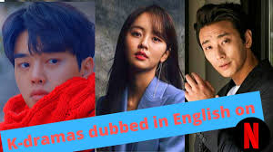 K Dramas Dubbed In English On Netflix Youtube
