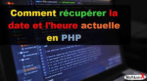 Code html date et heure. Comment Recuperer La Date Et L Heure Actuelle En Php Waytolearnx