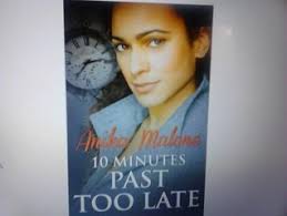 10 Minutes Past Too Late by Anika Malone