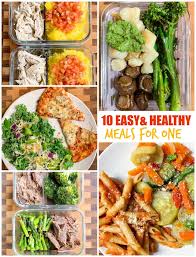 10 Easy And Healthy Meals For One Healthy Meals For One Healthy Dinner For One Easy Healthy Recipes