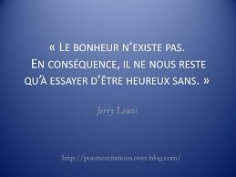 Le Bonheur N Existe Pas Poemes Et Citations Poeme Et Citation Jerry Lewis Bonheur