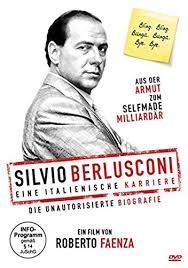 His tenure as prime minister. Silvio Berlusconi Eine Italienische Karriere Silvio Forever Die Unautorisierte Biografie Amazon De Silvio Berlusconi Roberto Faenza Filippo Macelloni Silvio Berlusconi Dvd Blu Ray