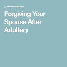 52 quotes about cheating in a relationship. Forgiving Your Spouse After Adultery Adultery Forgiveness Spouse Quotes
