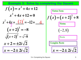 Using completing the square to change a quadratic equation from standard for vertex form when a is one and b is even. Day 2 Write In Vertex Form Completing The Square Imaginary Numbers Complex Roots Ppt Download