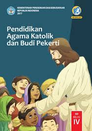 Pendidikan agama katolik dan budi pekerti 04. Kelas 4 Sd Pendidikan Agama Katolik Dan Budi Pekerti Siswa 2017 Ebook Anak