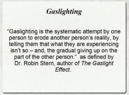 Gaslighting is a form of psychological manipulation in which a person seeks to sow seeds of doubt in a targeted individual or members of a targeted group, making them question their memory, perception, and sanity. Understanding Gaslighting A Brand Of Jedi Mind Tricks