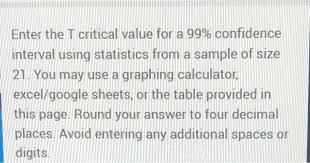 Solved Enter The T Critical Value For A 99 Confidence Chegg Com