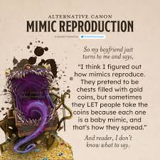 The creature cannot substantially alter mimics are thought to be the result of an alchemist's attempt to grant life to an inanimate object through the application of an eldritch reagent, the recipe for. Fun Fact Traders Of Mimic Coin Are Guilty Of Both Dealing In Counterfeit Currency And Illegal Wildlife Trade Dndmemes