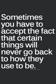 Sometimes You Have To Accept The Fact That Certain Things... | Move On  Quotes, Life Quotes, Inspirational Quotes