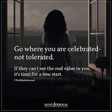 Go Where You Are Celebrated Not Tolerated