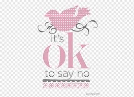 Similarly, you can turn down an invite without saying no by hyping up your enthusiasm before declining, especially if it is something you genuinely wanted to do. Say No To Drugs Png Images Pngwing