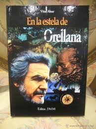 EN LA ESTELA DE ORELLANA, DE VITAL ALSAR. 1ª EDICION 2.005. - 41143486