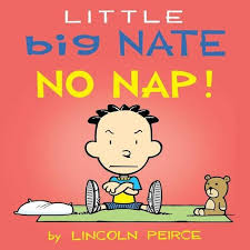 While there is some edgy humor and iffy behavior, big nate out loud is mostly an innocent, fun comic romp. Little Big Nate No Nap 2 By Lincoln Peirce Board Book Target