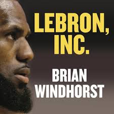 Stream LeBron, Inc. by Brian Windhorst, read by Chris Bell (Audiobook  extract) from Little, Brown Audio