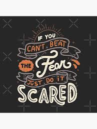 If You Can't Beat The Fear Just Do It Scared" Poster for Sale by  tobiasfonseca | Redbubble