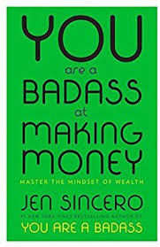 You Are A Badass At Making Money Master The Mindset Of Wealth Jen Sincero 9780735222977 Amazon Com Books Money Book How To Make Money Finance Books