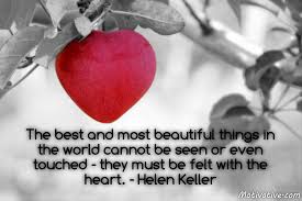 The Best And Most Beautiful Things In The World Cannot Be Seen The Best And Most Beautiful Things In The World Cannot Be Seen Or Even Touched They Must Be Felt With The Heart One Line Love Quotes Bible Apps Finding Love